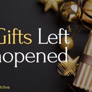 2 Gifts Left Unopended