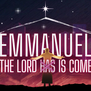 The Advent-ures of Christ Part 2: “The Lord ̶H̶a̶s̶ ̶ Is Come”