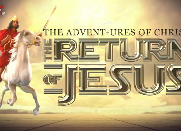 The Advent-ures of Christ Part 3: The Return of Jesus