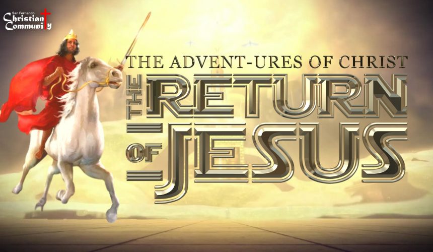 The Advent-ures of Christ Part 3: The Return of Jesus