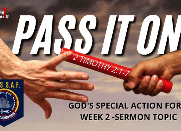 God’s Special Action Force Part 2 – Pass It On