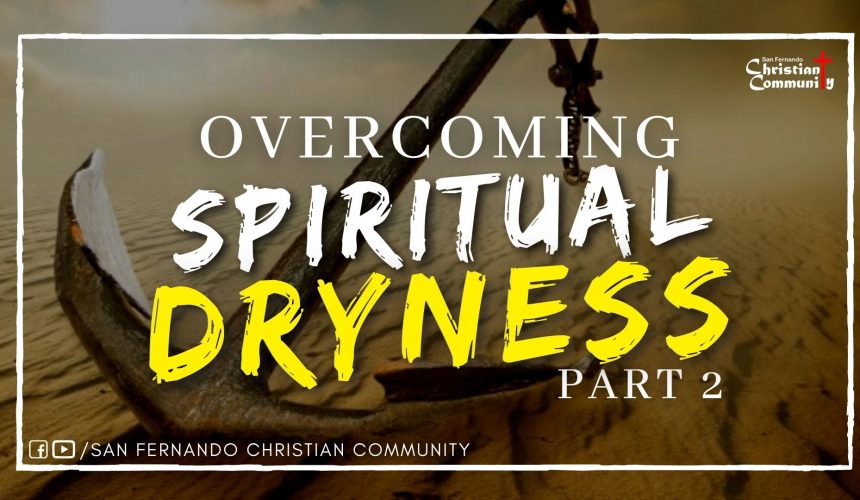 Overcoming Spiritual Dryness – Part 2