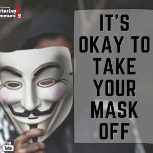 It’s Okay to Take Your Mask Off