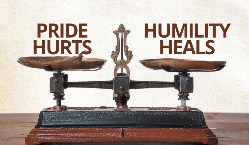 Pride Hurts – Humility Heals