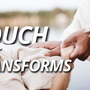 The Touch that Transforms