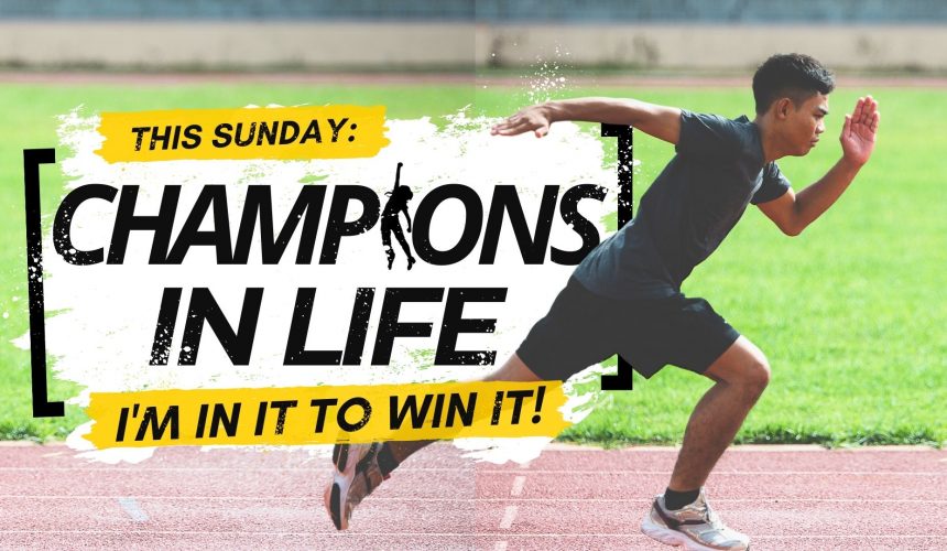 Champions In Life – I’m In It to Win It