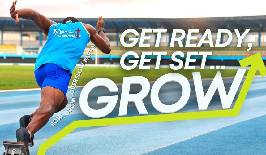 Sow, Grow, Overflow! Part 3: Get Ready, Get Set, Let’s Grow