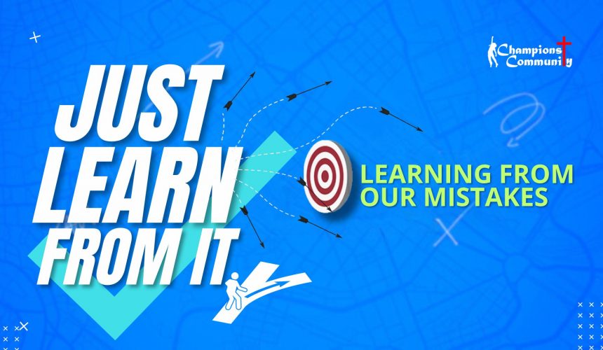 Just Learn From It (Learning from Our Mistakes)