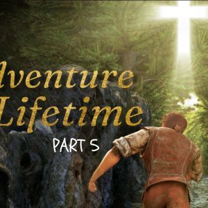 The Adventure of a Lifetime Part 5